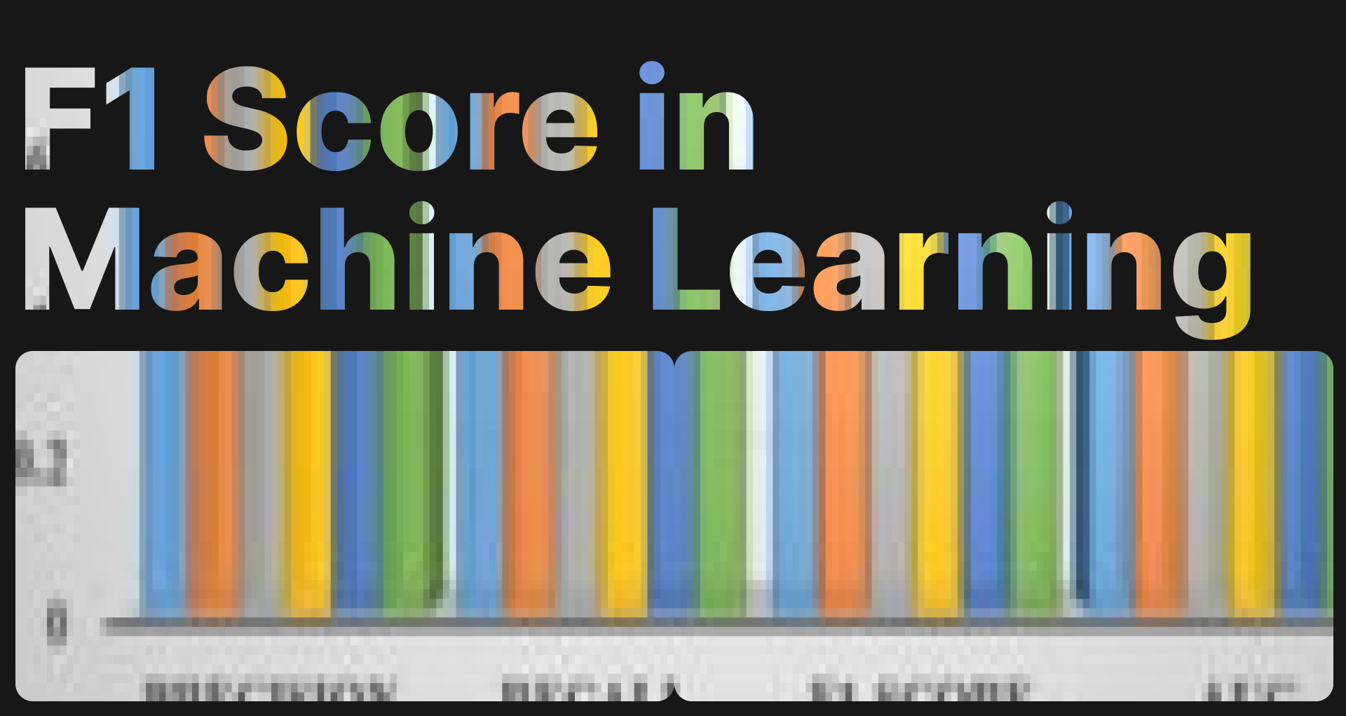 Understanding the F1 Score in Machine Learning: The Harmonic Mean of Precision and Recall